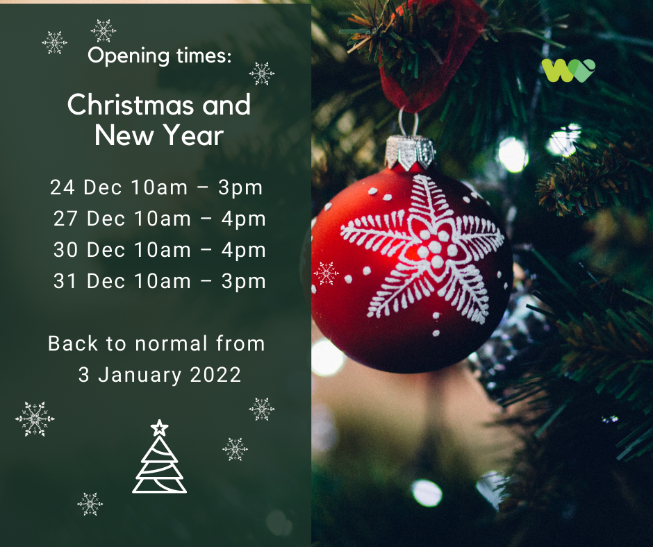 Open Friday 24 December: 10am to 3pm. Monday 27 December 10am to 4pm. Thursday 30 December 10am to 4pm. Friday 31 December 10am to 3pm. Normal opening times resume from Monday 3 January, 2022.
